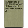 Transactions of the Dental Society of the State of New York Volume 29 door Dental Society Of The State York