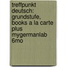 Treffpunkt Deutsch: Grundstufe, Books a la Carte Plus Mygermanlab 6mo by Margaret T. Gonglewski