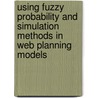 Using Fuzzy Probability And Simulation Methods In Web Planning Models door Xidong Zheng