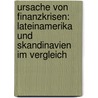 Ursache Von Finanzkrisen: Lateinamerika Und Skandinavien Im Vergleich door Stefan Berger