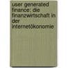 User Generated Finance: Die Finanzwirtschaft In Der Internetökonomie door Harald Meisner