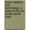 Voice Tradition And Technology: A State-Of-The-Art Studio (Book Only) door Garyth Nair