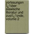 Vorlesungen Ï¿½Ber Slawische Literatur Und Zustï¿½Nde, Volume 2