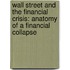 Wall Street And The Financial Crisis: Anatomy Of A Financial Collapse