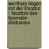 Werthers Ringen mit der Literatur - Facetten des lesenden Dilettanten