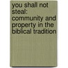 You Shall Not Steal: Community And Property In The Biblical Tradition door Robert Karl Gnuse