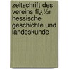 Zeitschrift Des Vereins Fï¿½R Hessische Geschichte Und Landeskunde door Verein F�R. Geschichte Und Landeskunde