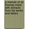 a Memoir of Sir Thomas More: with Extracts from His Works and Letters door Emily Taylor
