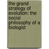 the Grand Strategy of Evolution: the Social Philosophy of a Biologist