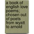 A Book of English Love Poems; Chosen Out of Poets from Wyatt to Arnold