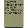 A Practical Treatise on Yarn and Cloth Calculations for Cotton Fabrics door Yates Thomas