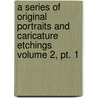 A Series Of Original Portraits And Caricature Etchings Volume 2, Pt. 1 door John Kay