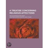 A Treatise Concerning Religious Affections; With an Introductory Essay door Jonathan Edwards