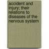 Accident and Injury; Their Relations to Diseases of the Nervous System door Pearce Bailey
