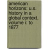 American Horizons: U.S. History In A Global Context, Volume I: To 1877 by Robert Schulzinger