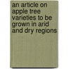 An Article On Apple Tree Varieties To Be Grown In Arid And Dry Regions door Orville Blaine Whipple