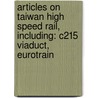 Articles On Taiwan High Speed Rail, Including: C215 Viaduct, Eurotrain door Hephaestus Books