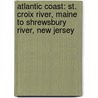Atlantic Coast: St. Croix River, Maine to Shrewsbury River, New Jersey by Us Government Printing Office