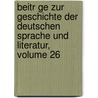 Beitr Ge Zur Geschichte Der Deutschen Sprache Und Literatur, Volume 26 by Wilhelm Braune