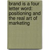 Brand Is a Four Letter Word: Positioning and the Real Art of Marketing door Austin Mcghie