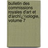 Bulletin Des Commissions Royales D'Art Et D'Archï¿½Ologie, Volume 7 door Mus�Es Royaux D'Art Et D'Histoire