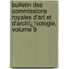 Bulletin Des Commissions Royales D'Art Et D'Archï¿½Ologie, Volume 9 door Musï¿½Es Royaux D'Art Et D'Histoire