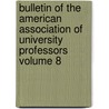 Bulletin of the American Association of University Professors Volume 8 door American Association Professors