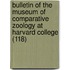 Bulletin of the Museum of Comparative Zoology at Harvard College (118)