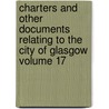 Charters and Other Documents Relating to the City of Glasgow Volume 17 door Robert Glasgow