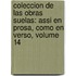 Coleccion De Las Obras Suelas: Assi En Prosa, Como En Verso, Volume 14