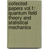 Collected Papers Vol.1: Quantum Field Theory and Statistical Mechanics