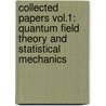 Collected Papers Vol.1: Quantum Field Theory and Statistical Mechanics door James Glimm