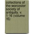 Collections of the Worcester Society of Antiquity. V. 1-16 (Volume 15)