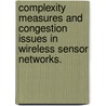 Complexity Measures And Congestion Issues In Wireless Sensor Networks. by Frank Mufalli