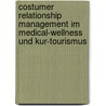 Costumer Relationship Management Im Medical-Wellness Und Kur-Tourismus door Ralph Scherzer