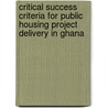 Critical Success Criteria For Public Housing Project Delivery In Ghana by Titus Ebenezer Kwofie