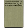 Cultural Influences On Aspirations For Higher Education:Riftvalley,(K) door Shadrack O. Ogoma