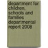 Department For Children, Schools And Families Departmental Report 2008