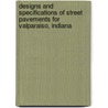 Designs and Specifications of Street Pavements for Valparaiso, Indiana by William F. Harvey
