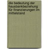 Die Bedeutung der Hausbankbeziehung für Finanzierungen im Mittelstand door Isabell Dorothee Höner