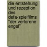 Die Entstehung Und Rezeption Des Defa-spielfilms "der Verlorene Engel" door Ina-Lyn Reif