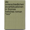 Die Unterschiedlichen Erzahlsituationen In Thomas Hettches Roman "Nox" door Sandra Schwab