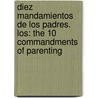 Diez Mandamientos De Los Padres. Los: The 10 Commandments Of Parenting door Ed Young