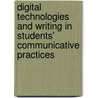 Digital Technologies and Writing in Students\' Communicative Practices door Eduardo Santos Junqueira