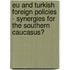 Eu And Turkish Foreign Policies - Synergies For The Southern Caucasus?