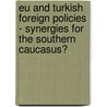 Eu And Turkish Foreign Policies - Synergies For The Southern Caucasus? door Judith Becker