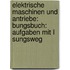 Elektrische Maschinen Und Antriebe: Bungsbuch: Aufgaben Mit L Sungsweg