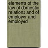 Elements of the Law of Domestic Relations and of Employer and Employed door Irving Browne