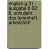 English G 21 - Ausgabe B 02: 6. Schuljahr. Das Ferienheft. Arbeitsheft door Jennifer Seidl