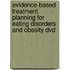 Evidence-based Treatment Planning For Eating Disorders And Obesity Dvd